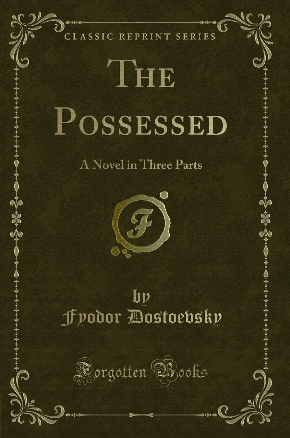 The Possessed: A Novel in Three Parts (Classic Reprint)