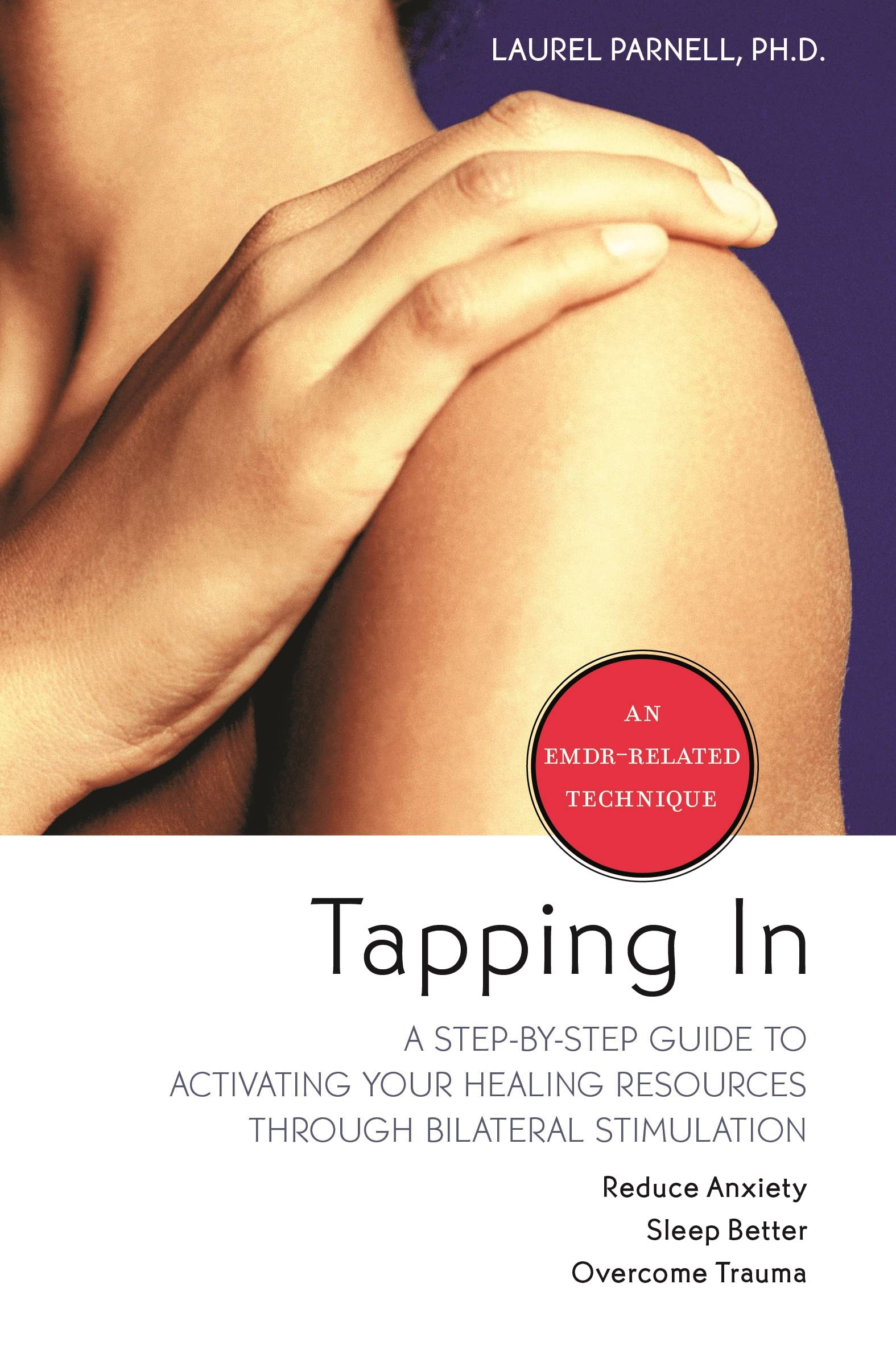 Tapping In: A StepbyStep Guide to Activating Your Healing Resources Through Bilateral Stimulation