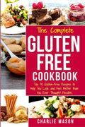 The Complete GlutenFree Cookbook: Top 30 GlutenFree Recipes