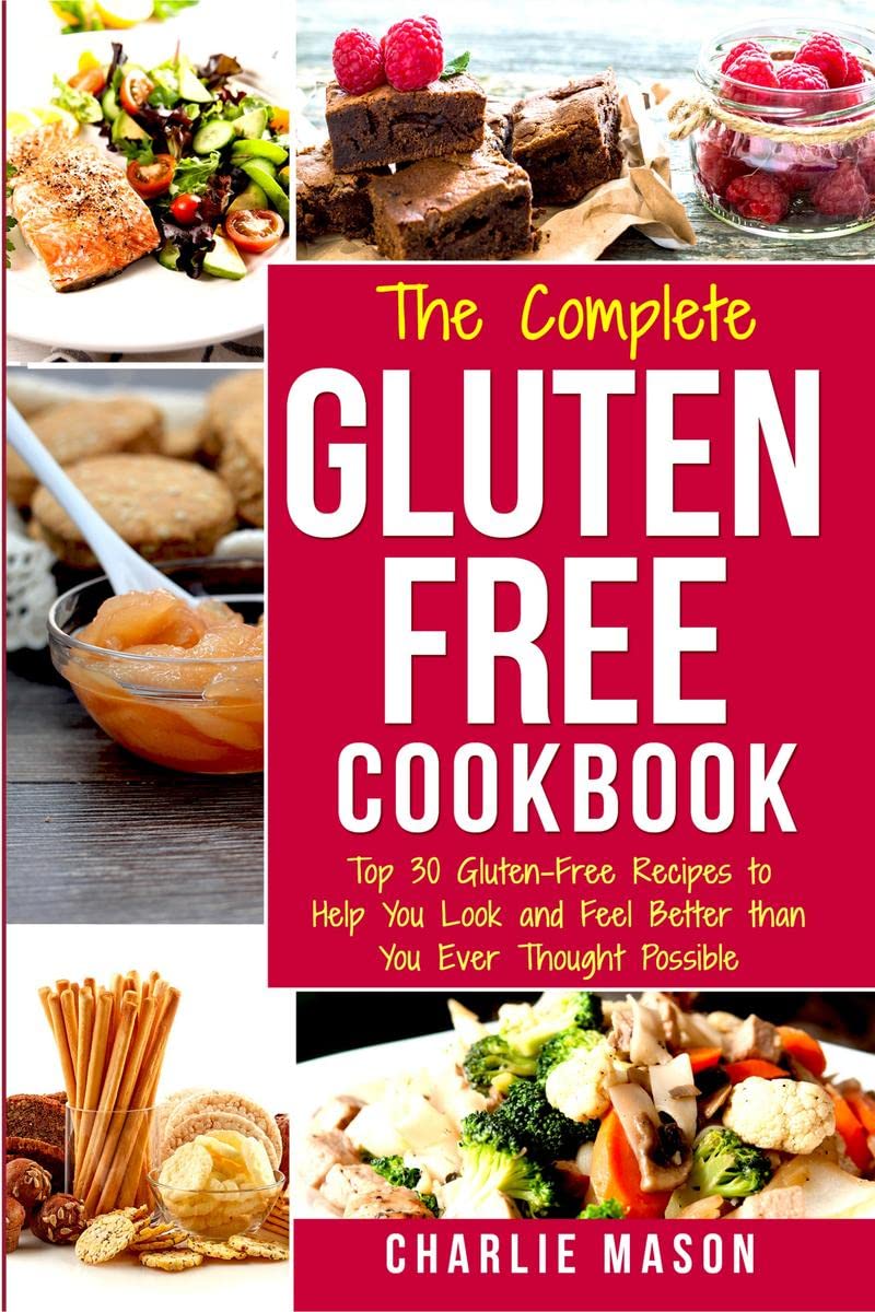 The Complete GlutenFree Cookbook: Top 30 GlutenFree Recipes
