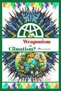 WEAPONISM OR CLIMATISM?: CLIMATE SAVES WEAPONS KILL