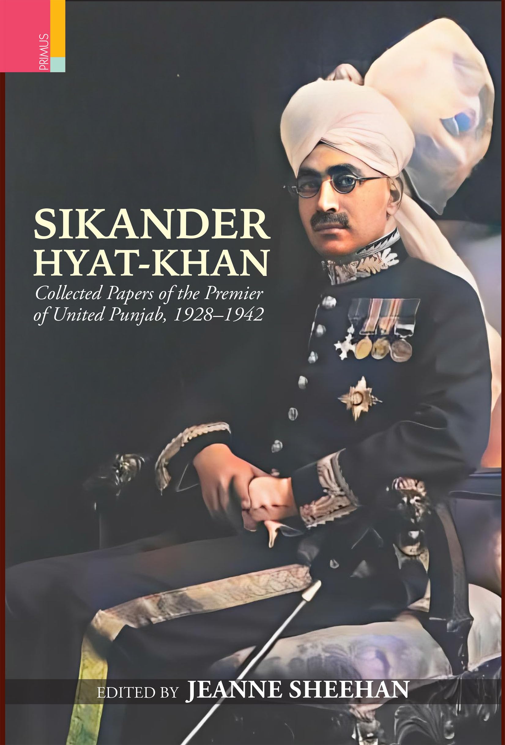 Primus BooksSikander HyatKhan: Collected Papers of the Premier of United Punjab, 19281942