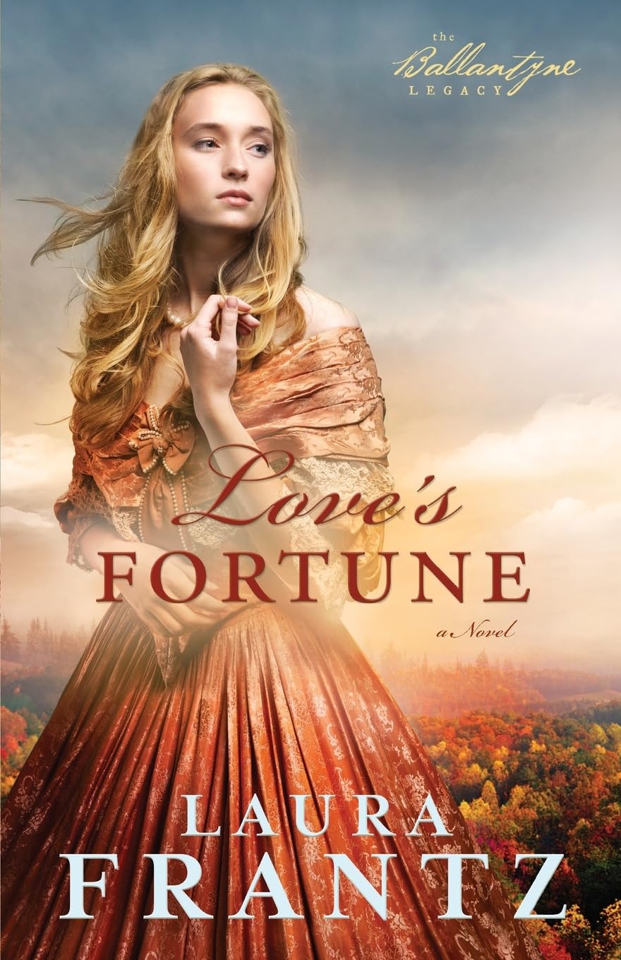 Loves Fortune: A Novel (The Ballantyne Legacy)