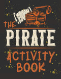Perfect Book for Kids that Love Pirates, Maze Game, Coloring Pages, Find the Difference, How Many? and More.The Pirate Activity 