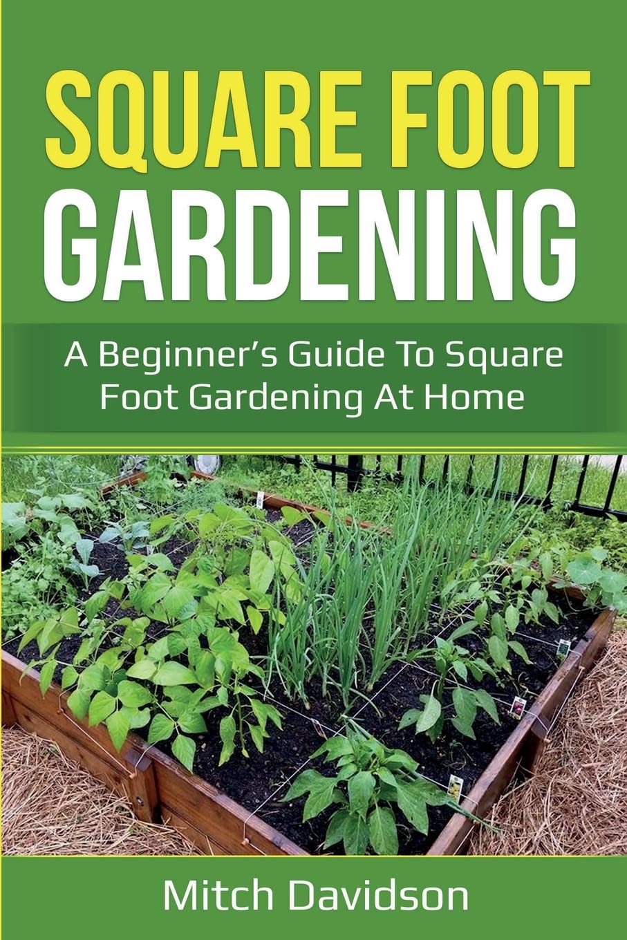 Square Foot Gardening: A BeginnerS Guide To Square Foot Gardening At Home