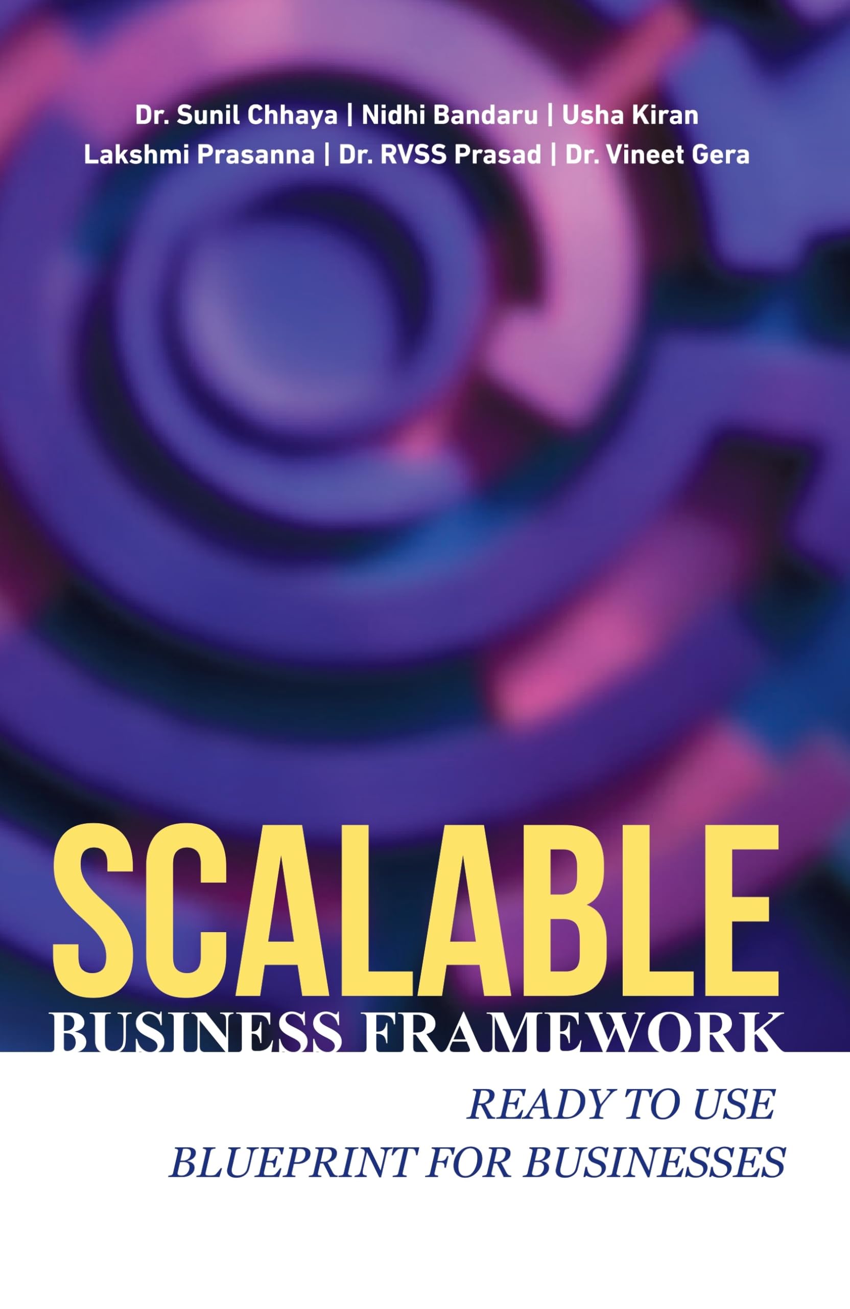SCALABLE BUSINESS FRAMEWORK: READY TO USE BLUEPRINT FOR BUSINESSES
