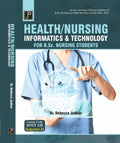 Health/Nursing Informatics & Technology for B.Sc. Nursing Students (As per the Newly Revised Syllabus of B.Sc. Nursing by Indian