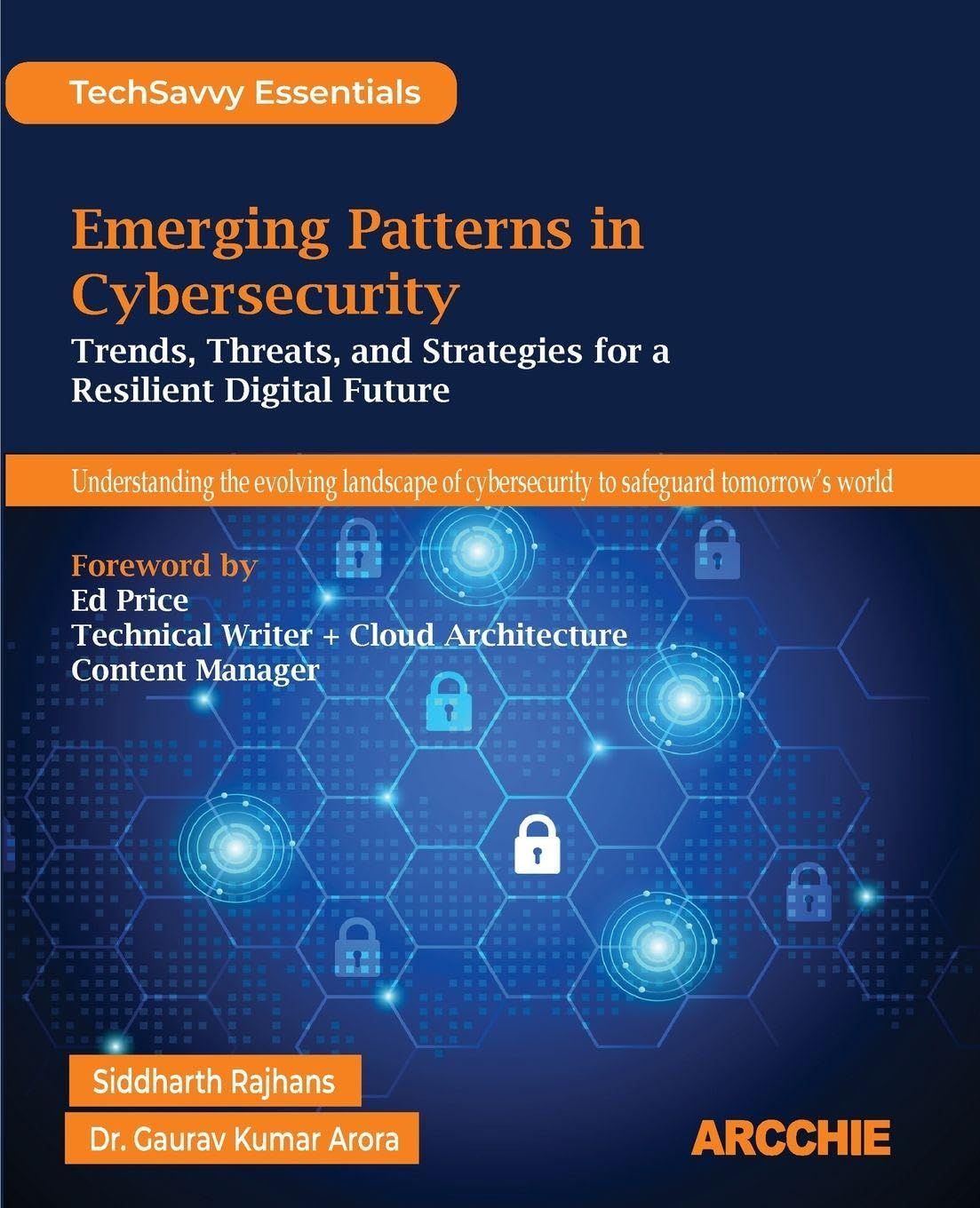 Emerging Patterns In Cybersecurity: Trends, Threats, And Strategies For A Resilient Digital Future