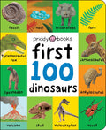 First 100 Padded: First 100 Dinosaurs: An Early Introduction to Our PreHistoric World!
