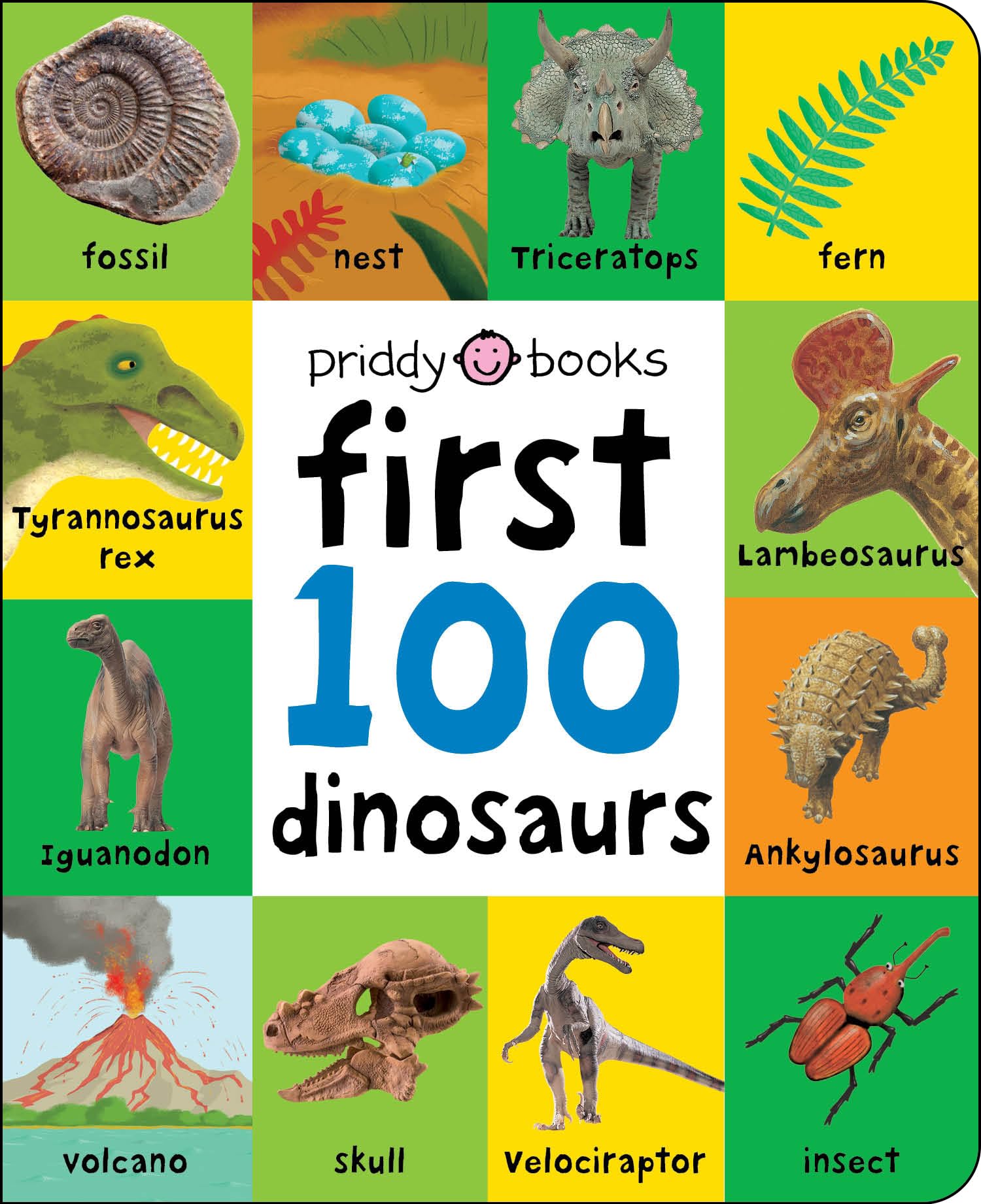 First 100 Padded: First 100 Dinosaurs: An Early Introduction to Our PreHistoric World!