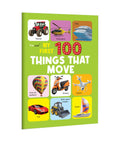 My First 100 Things That Move : Early Learning Picture Book for Kids & Toddlers, Learn About Cars, Trains, Planes & Vehicles wi