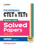 Arihant PYQ Pathshala CTET & TETs Paper I Class 15 (Primary Level) | Previous Years Solved Papers 20242014 | 3000+ Solved Ques