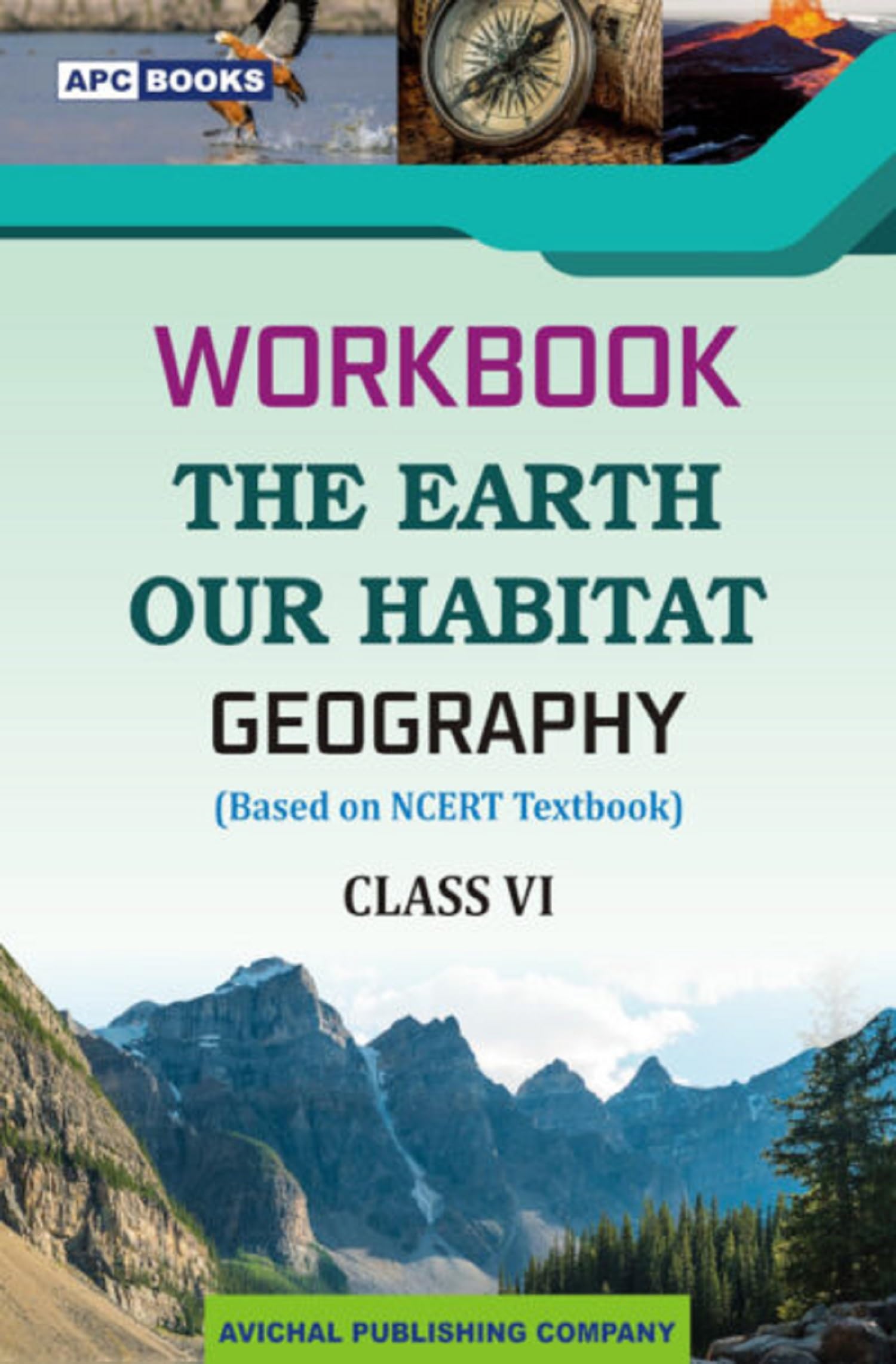 Workbook The Earth Our Habitat (Geography) Class Vi (Based On Ncert Textbooks)