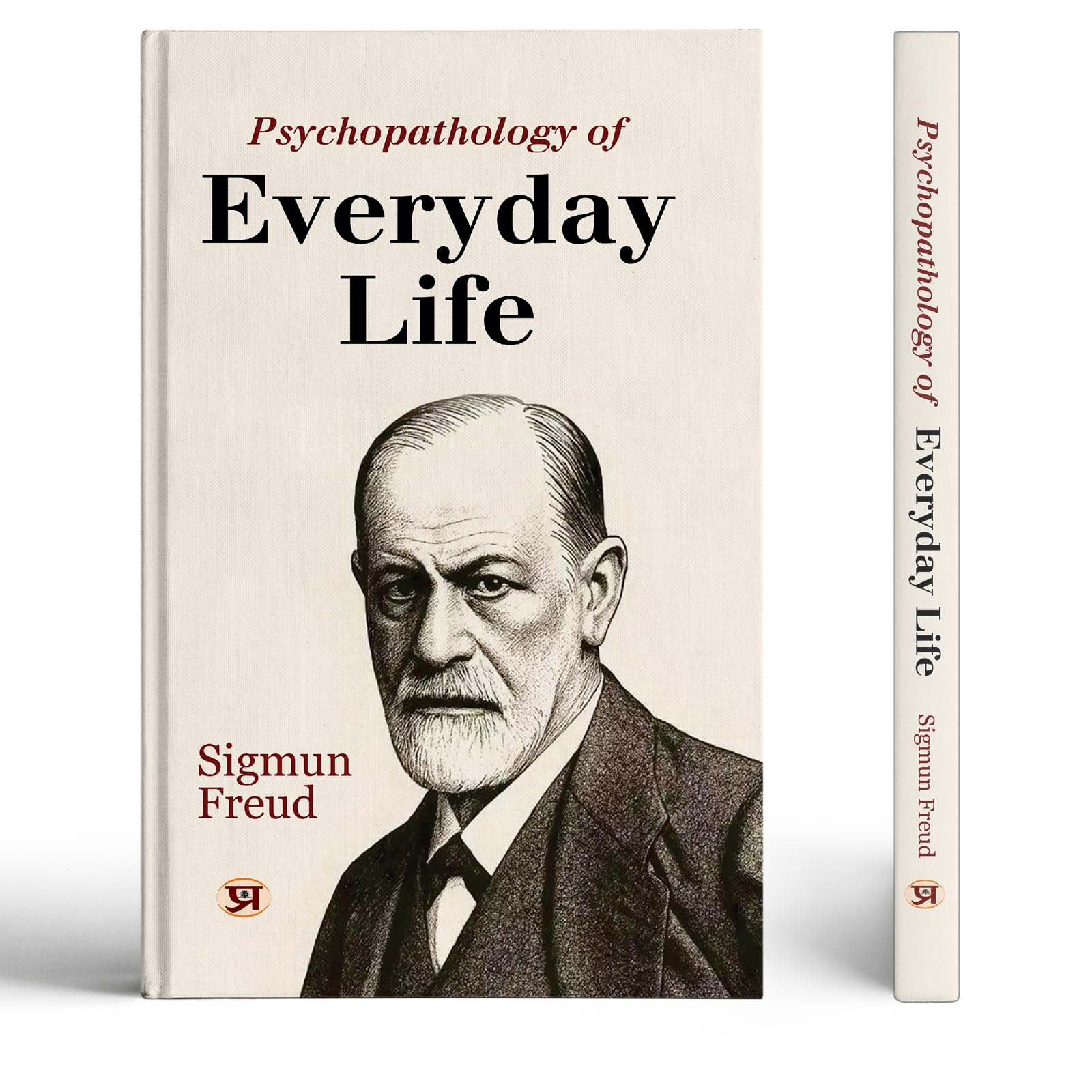 Psychopathology of Everyday Life: The Origins of Freudian Slips and Human Behavior Explained by Sigmund Freud