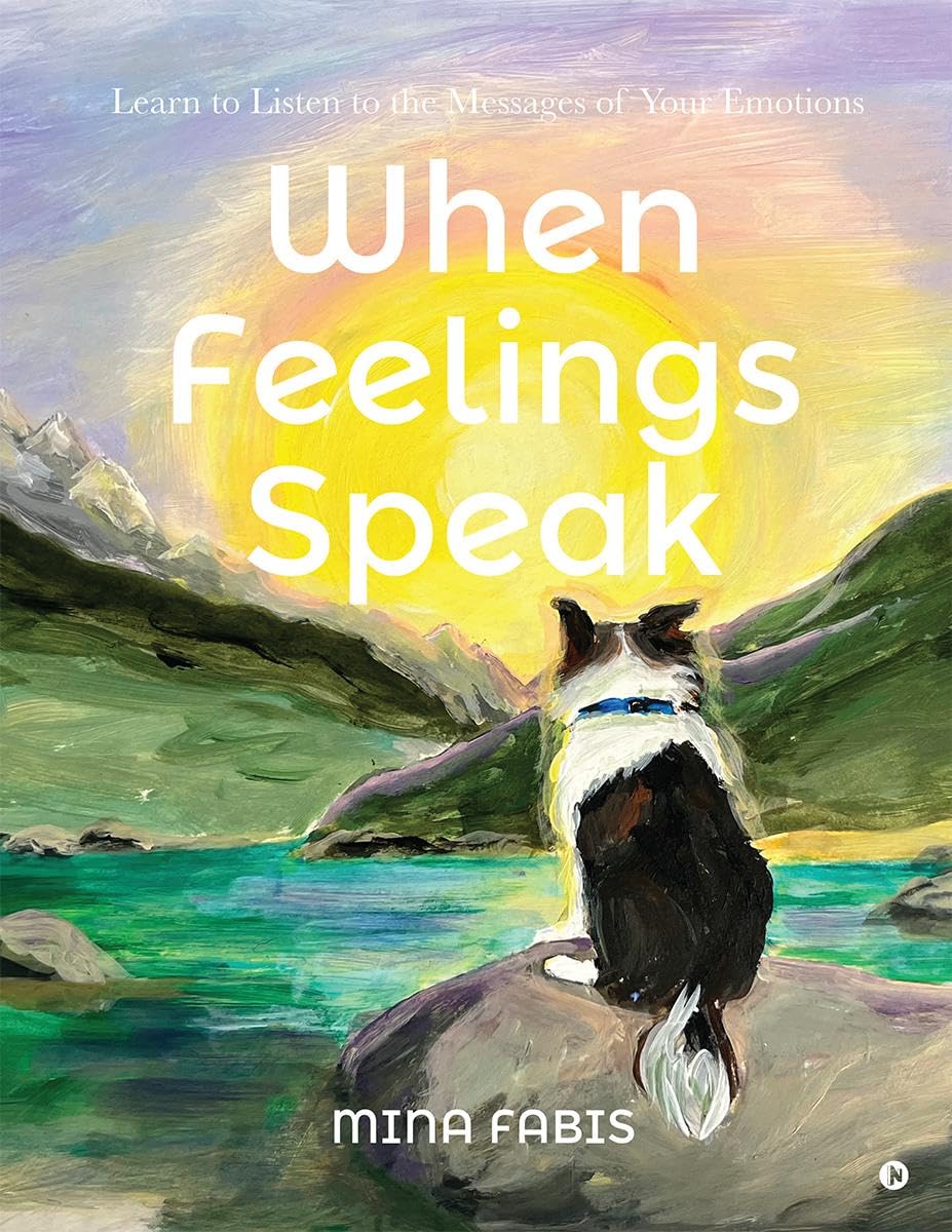 When Feelings Speak: Learn To Listen To The Messages Of Your Emotions
