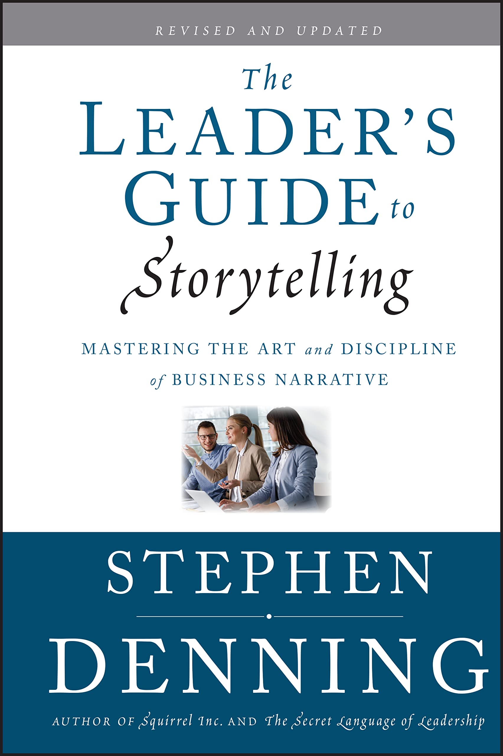 The Leaders Guide to Storytelling: Mastering the Art and Discipline of Business Narrative