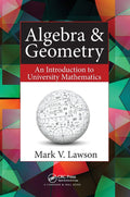 Algebra & Geometry: An Introduction to University Mathematics