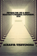 PHYSICS FOR JEE & NEETELASTICITY,THERMAL EXPANSION,KTG