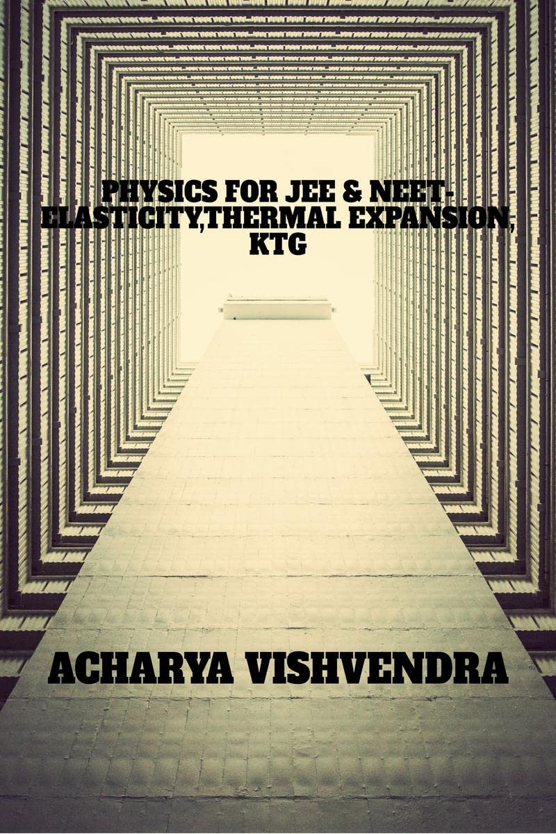 PHYSICS FOR JEE & NEETELASTICITY,THERMAL EXPANSION,KTG
