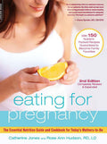 Eating for Pregnancy: The Essential Nutrition Guide and Cookbook for Todays MotherstoBe