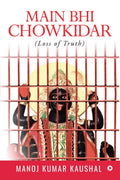 Main Bhi Chowkidar: (Loss Of Truth )