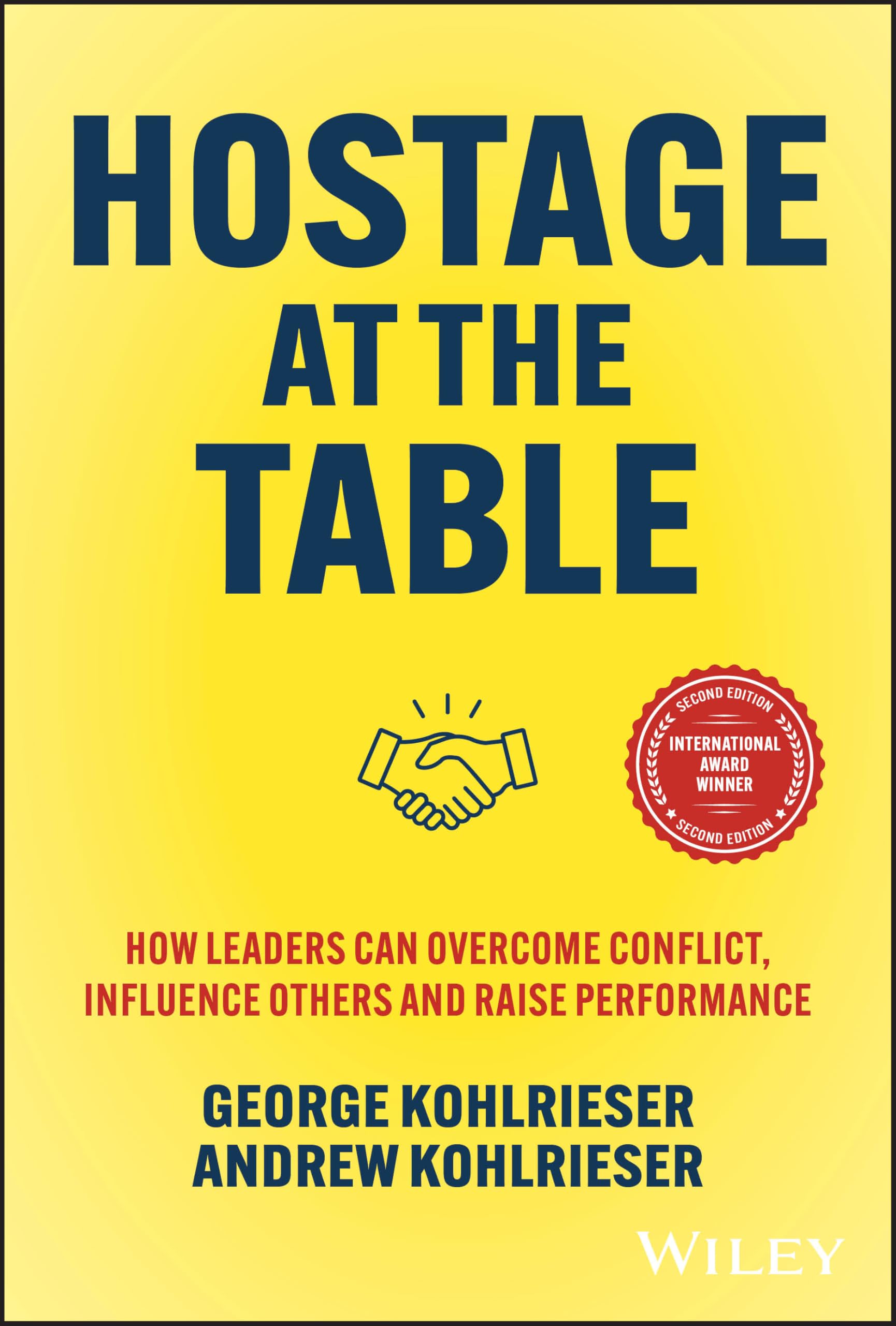 Hostage at the Table: How Leaders Can Overcome Conflict Influence Others and Raise Performance