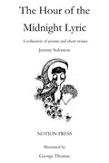 The Hour Of The Midnight Lyric: A Collection Of Poems And Short Stories