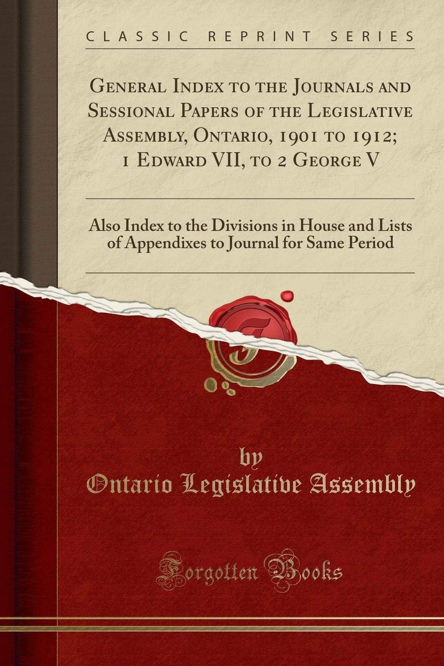 General Index to the Journals and Sessional Papers of the Legislative Assembly, Ontario, 1901 to 1912; 1 Edward VII, to 2 George