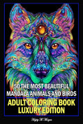 50 The Most Beautiful Mandala Animals and Birds Adult Coloring Book Luxury Edition : Unique and Amazing Mandala Animal and Bird 