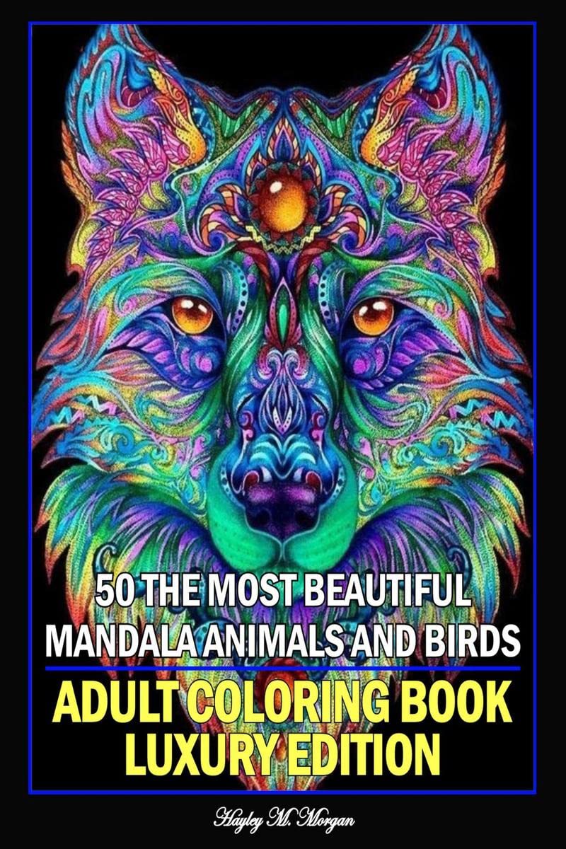50 The Most Beautiful Mandala Animals and Birds Adult Coloring Book Luxury Edition : Unique and Amazing Mandala Animal and Bird 