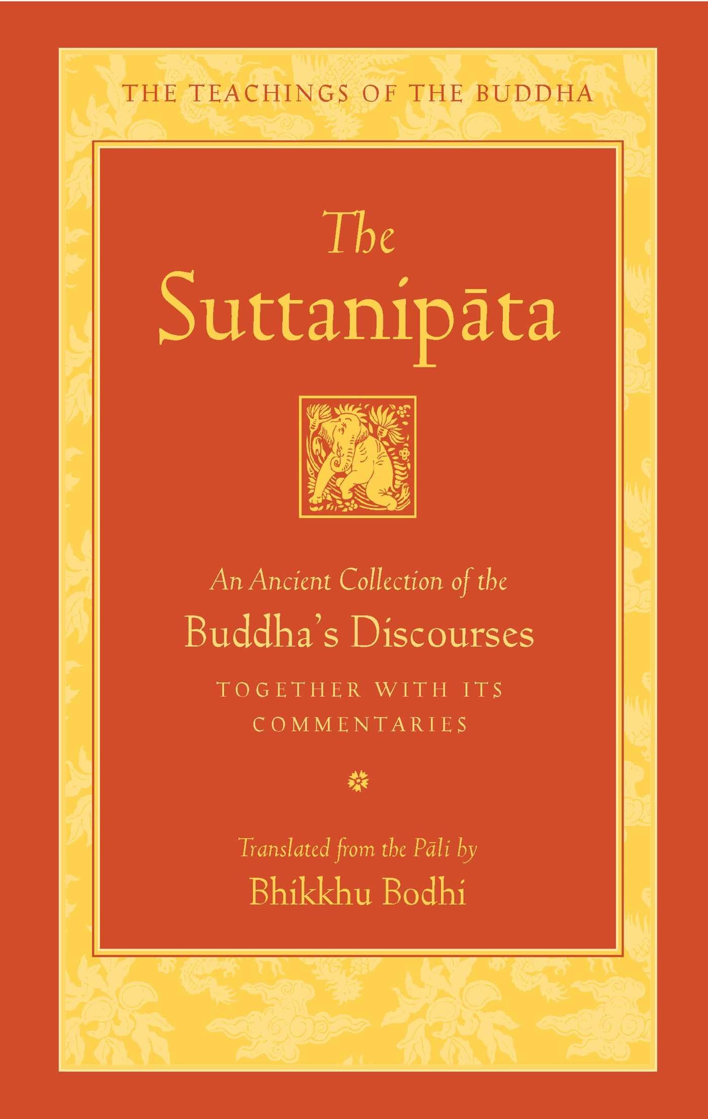 The Suttanipata: An Ancient Collection of the Buddhas Discourses Together with Its Commentaries (The Teachings of the Buddha)