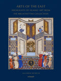 Arts of the East: Highlights of Islamic Art from the Bruschettini Collection