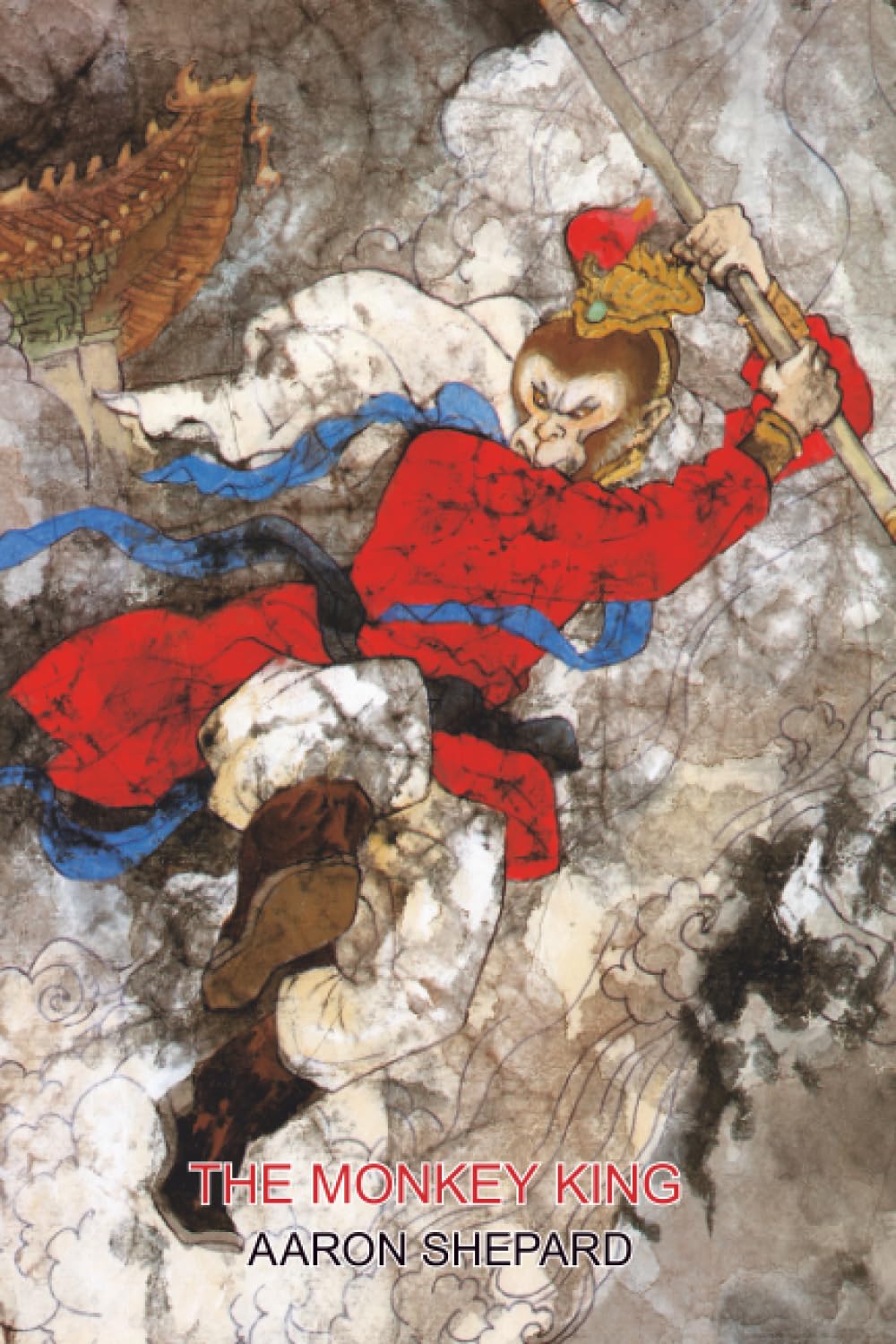 The Monkey King: A Superhero Tale Of China, Retold From The Journey To The West: 4 (Skyhook World Classics)
