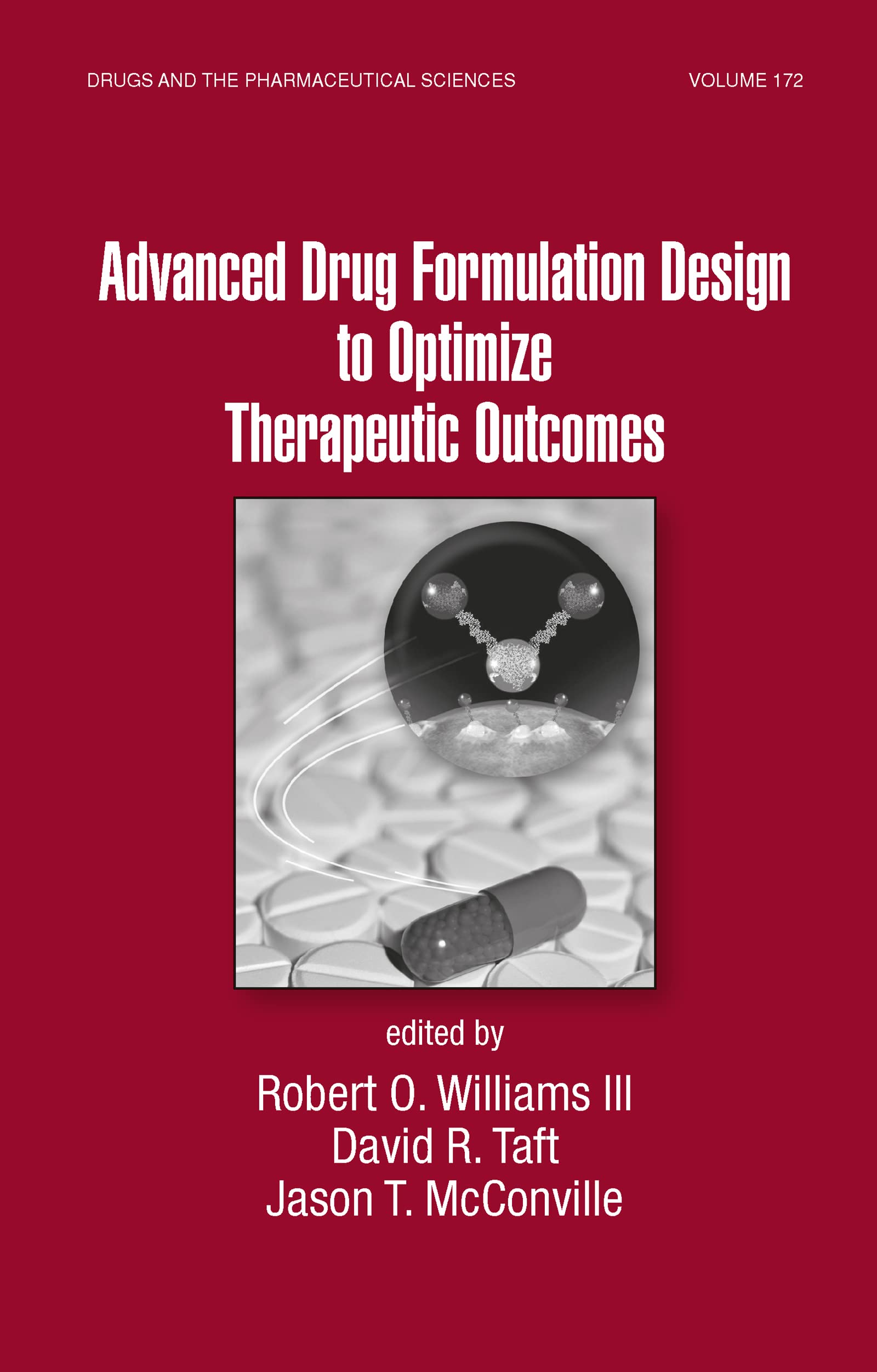 Advanced Drug Formulation Design To Optimize Therapeutic Outcomes: 172 (Drugs and the Pharmaceutical Sciences)