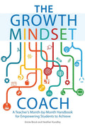 The Growth Mindset Coach: A Teachers MonthbyMonth Handbook for Empowering Students to Achieve