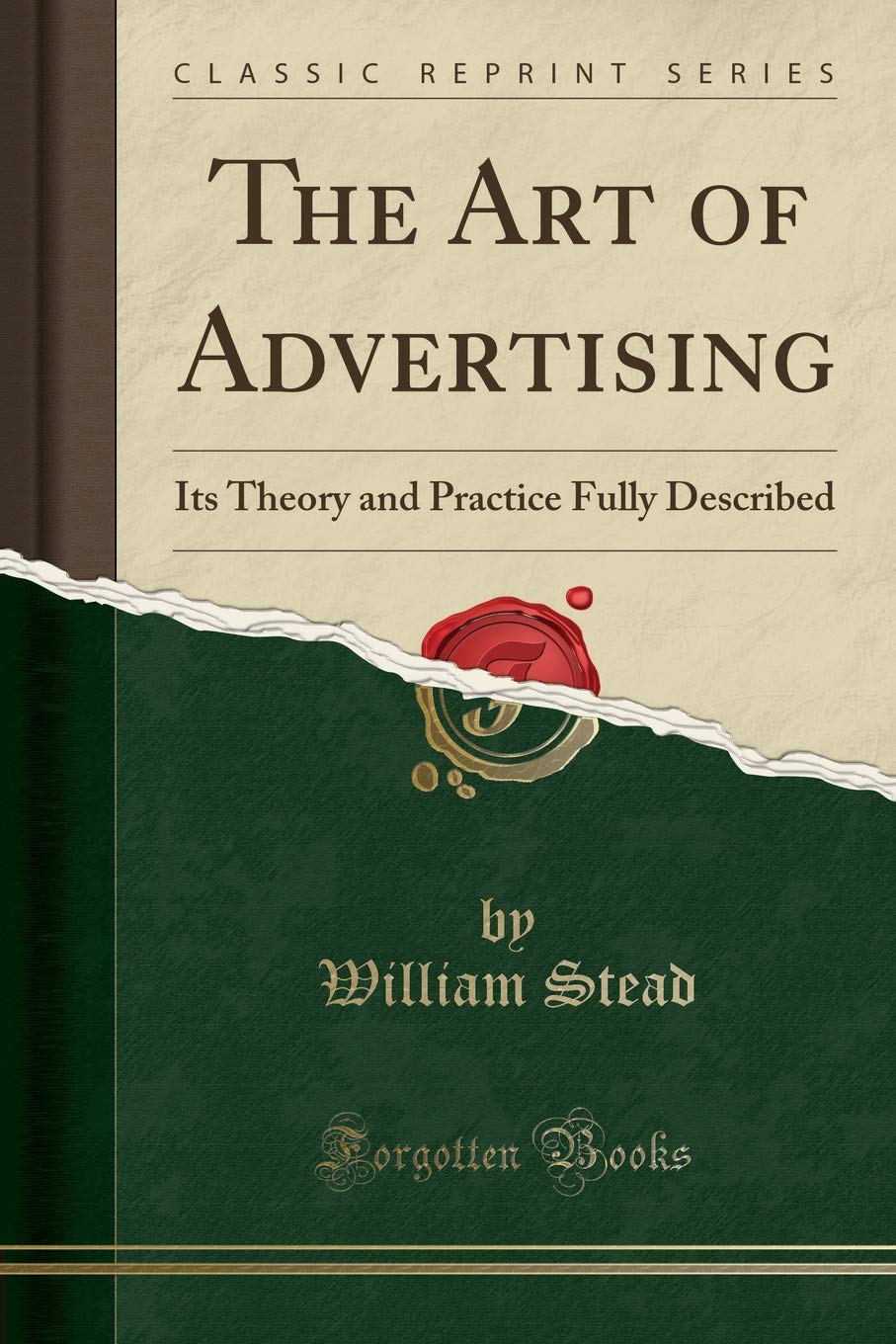 The Art Of Advertising: Its Theory And Practice Fully Described (Classic Reprint)