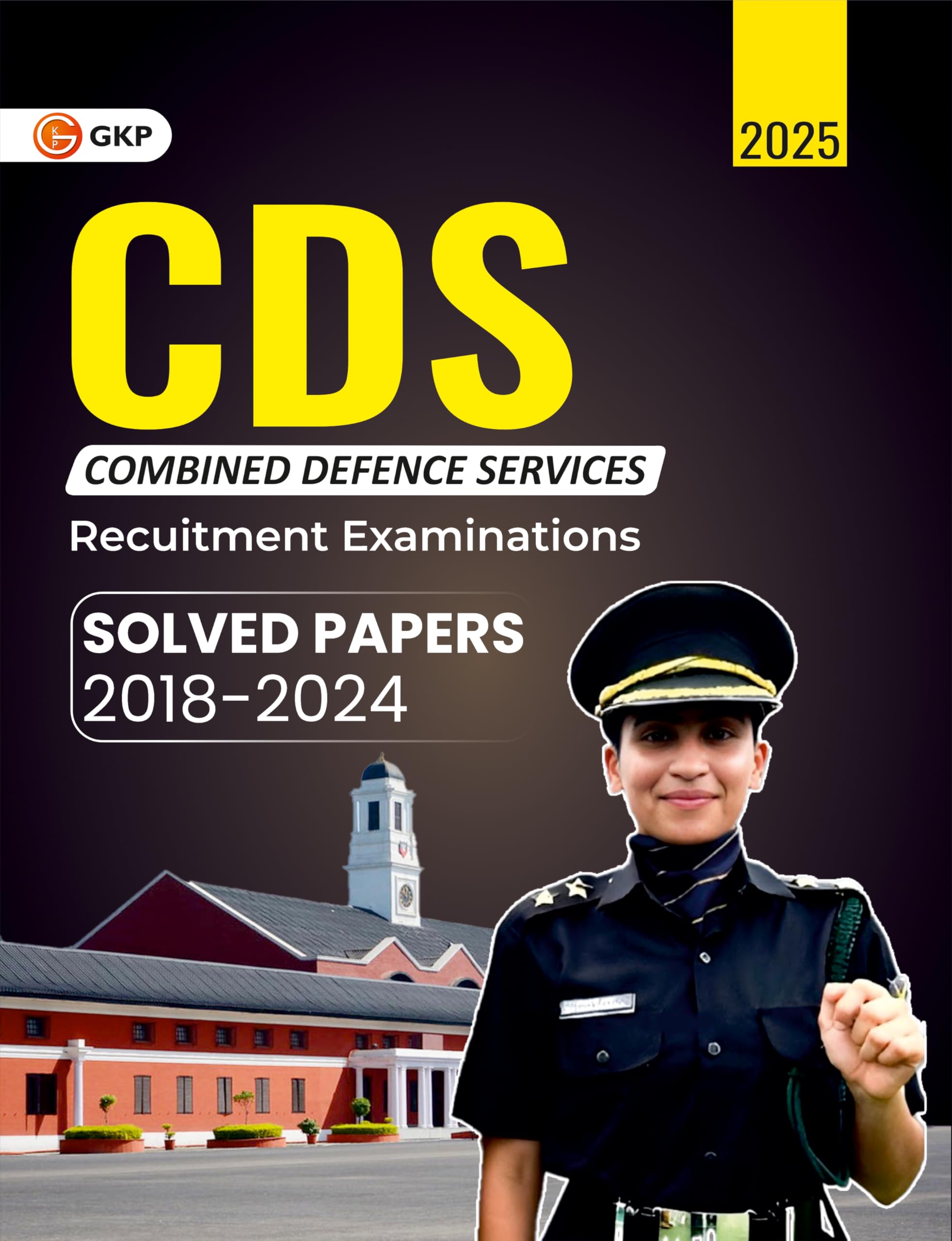 GKP CDS 2025 (Combined Defence Services): Solved Papers  (2018 to 2024)
