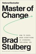 Master of Change: How to Excel When Everything Is Changing  Including You