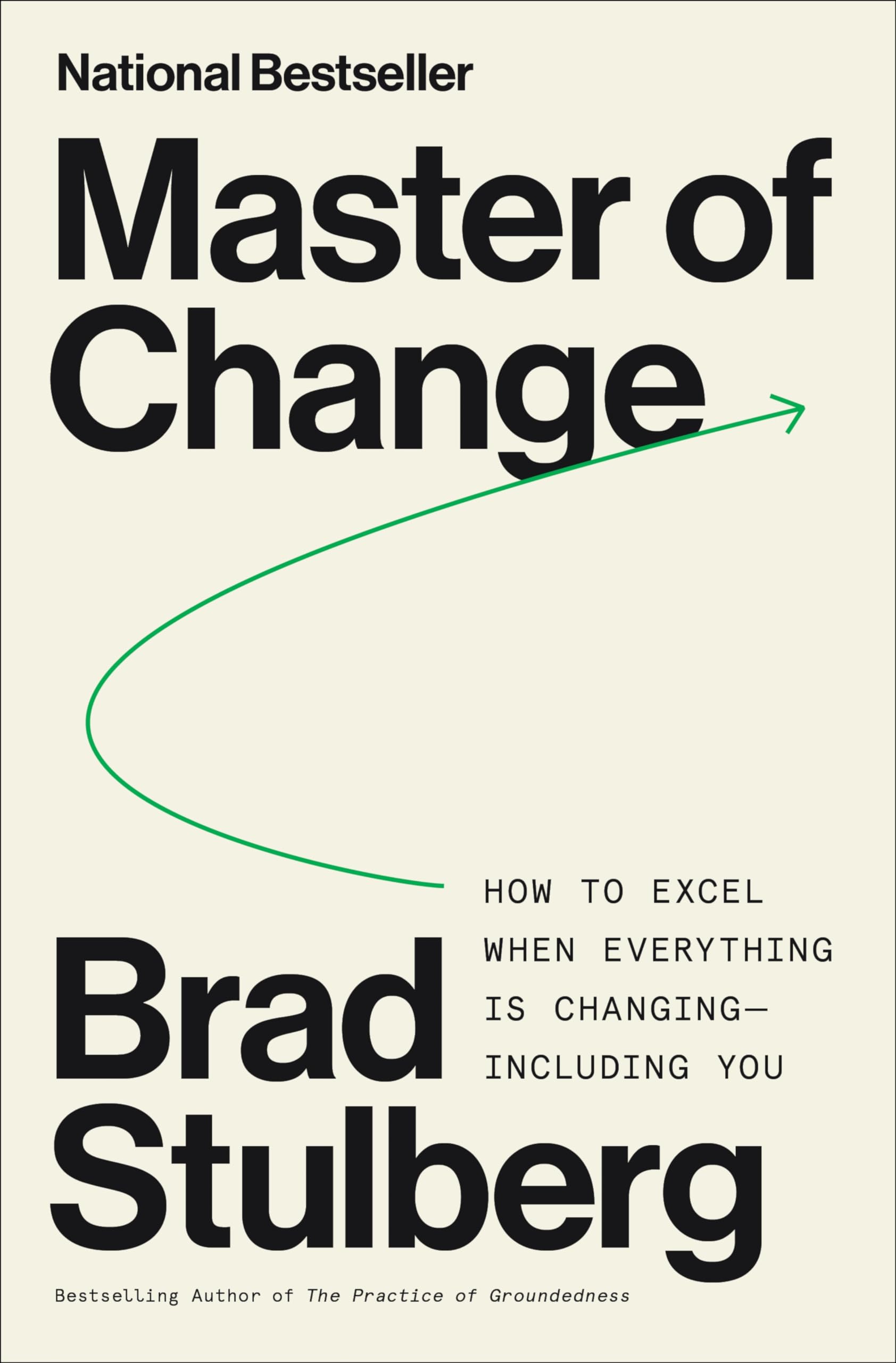 Master of Change: How to Excel When Everything Is Changing  Including You