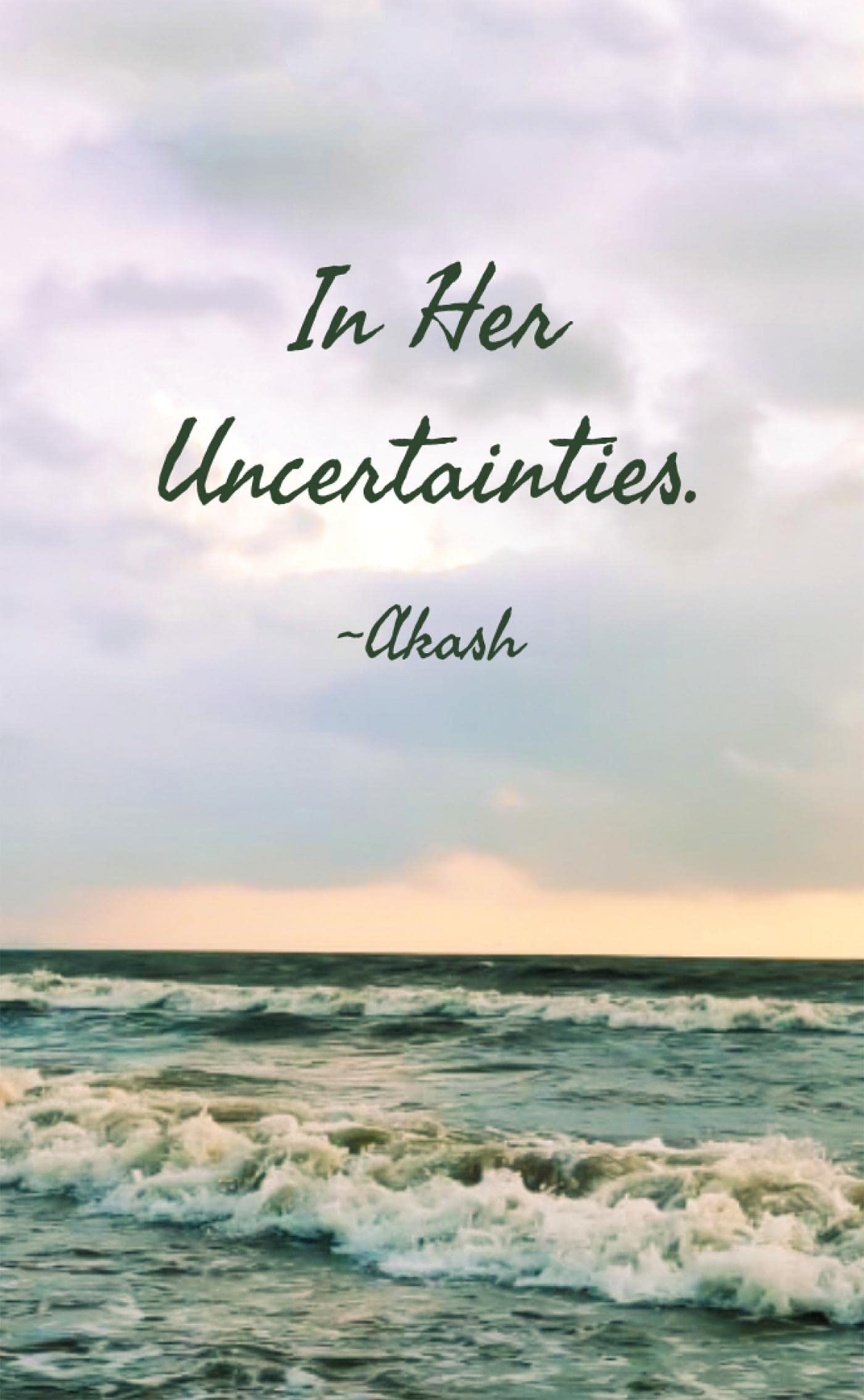 In Her Uncertainties /   