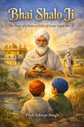 Bhai Shalo Ji : The Story of a Beloved Sikh of Guru Arjan Dev Ji