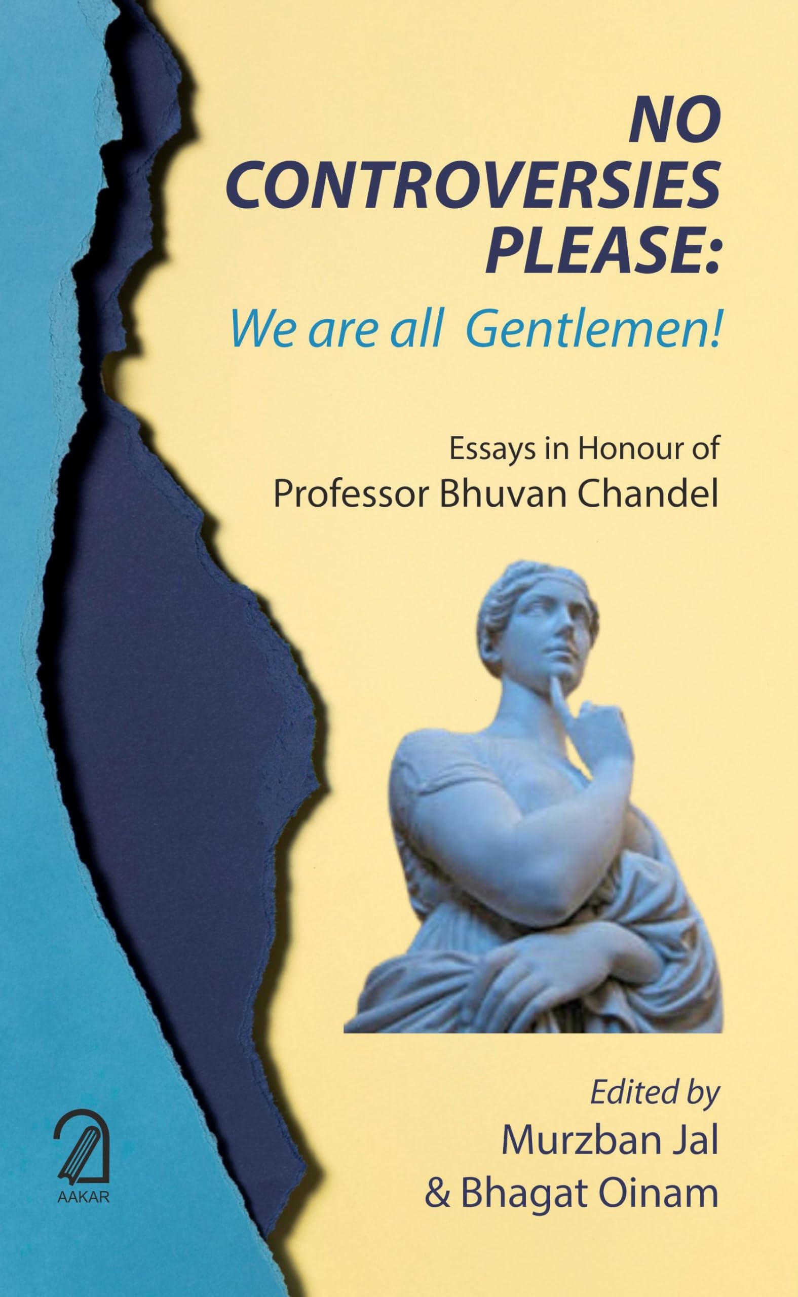 No Controversies Please: We Are All Gentlemen! (Essays In Honour Of Prof. Bhuvan Chandel)