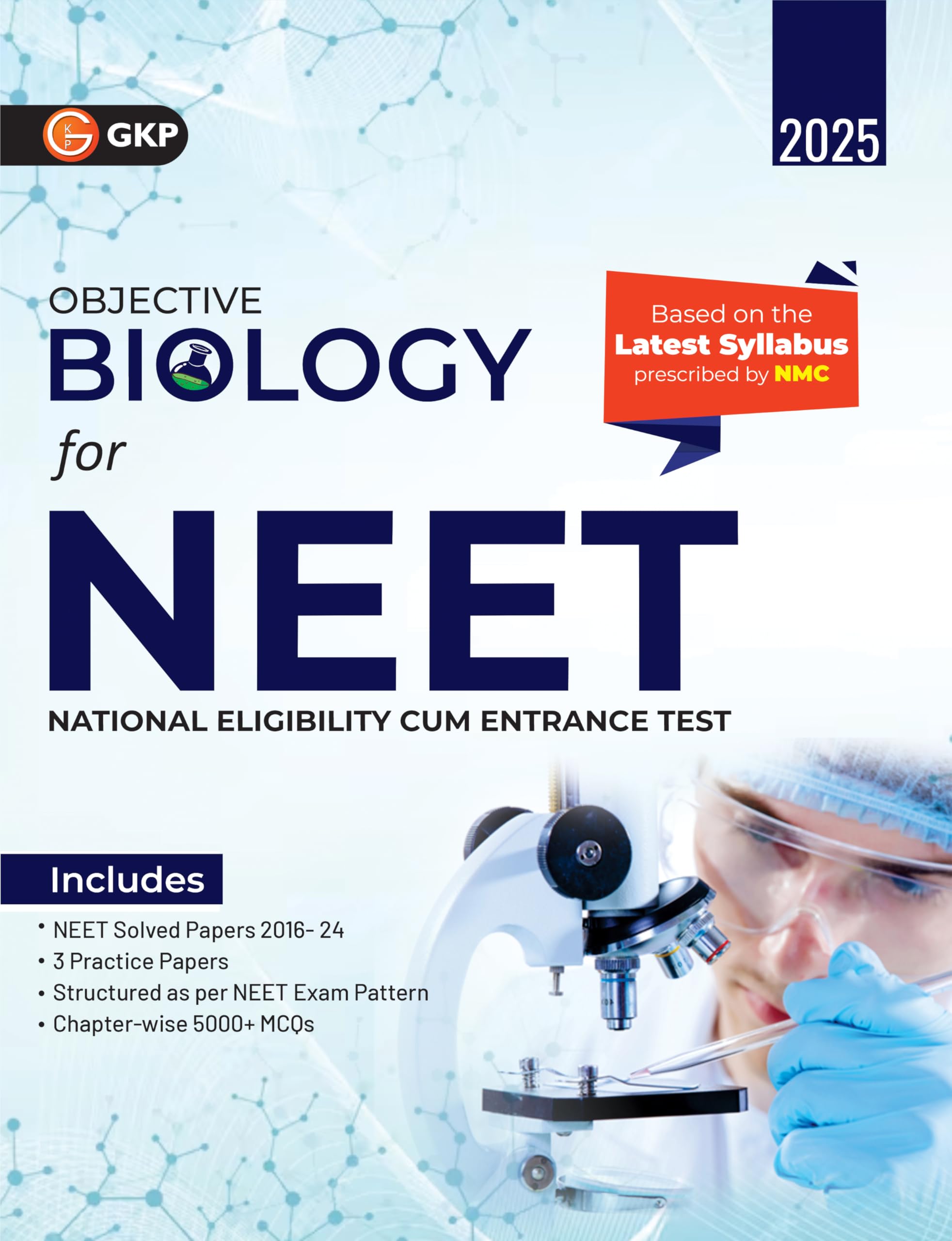 GKP NEET 2025 : Objective Biology  Guide (Includes 3 Practice Papers & Solved Papers (20162024)
