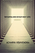 DEVELOPING MINDDEVELOP INDIA(OST)BY ACHARYA VISHVENDRA : BETTER MINDBETTER INDIA