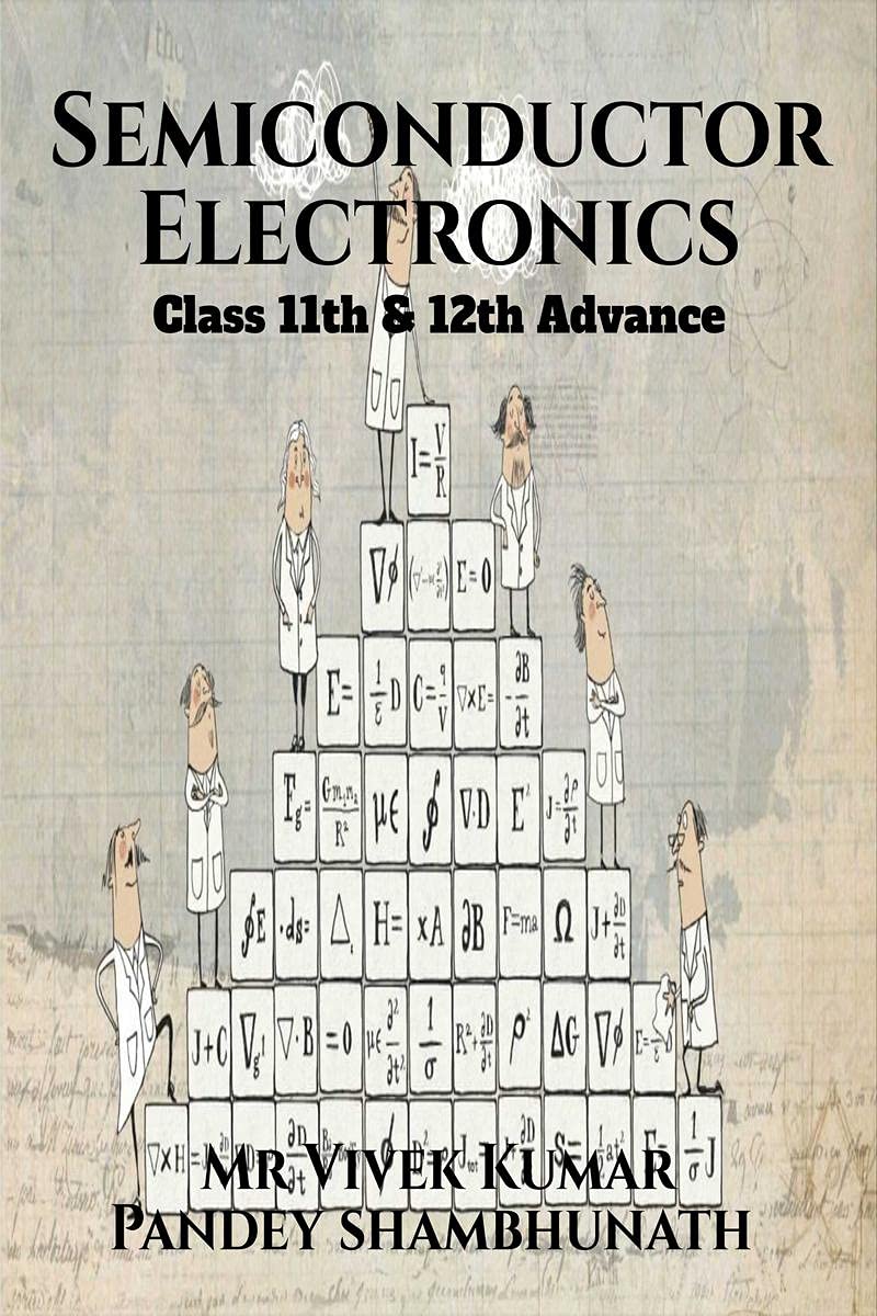 Semiconductor Electronics : Class 11th & 12th Advance
