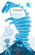 Classic Tales For Children: Adventure Stories
