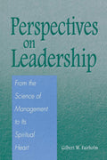 Perspectives on Leadership: From the Science of Management to Its Spiritual Heart