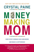 MoneyMaking Mom: How Every Woman Can Earn More and Make a Difference