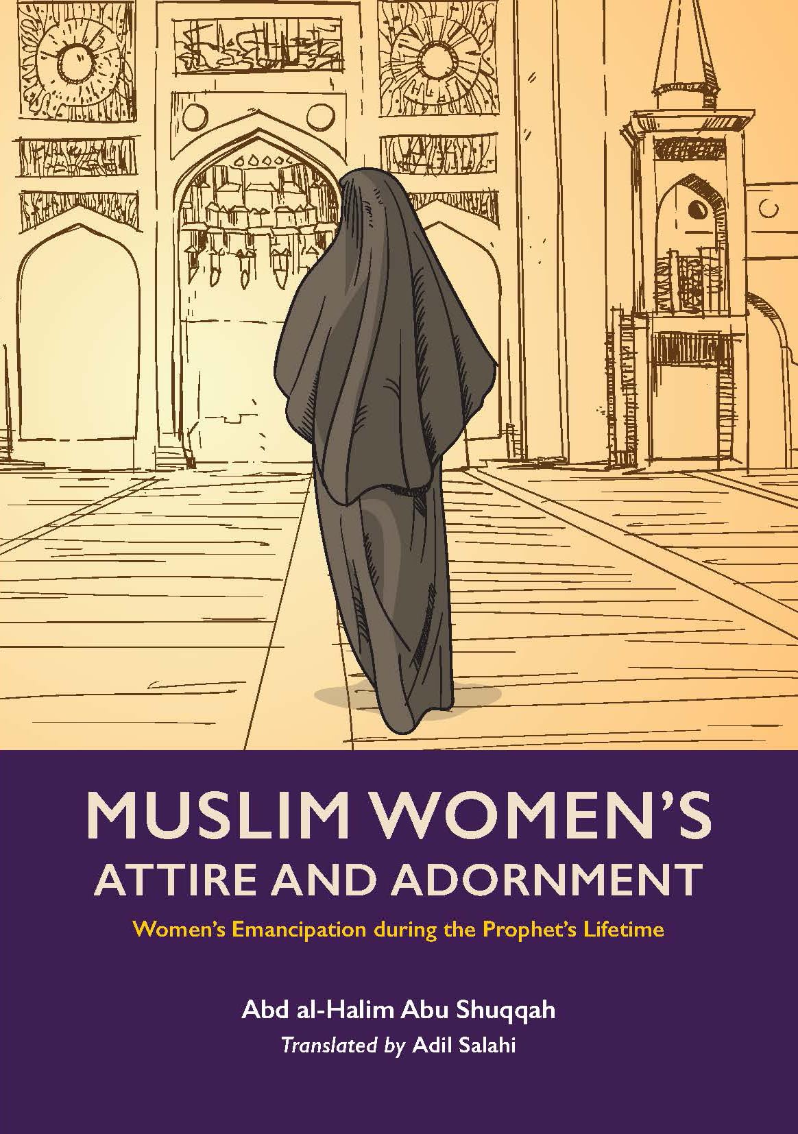 Muslim Womens Attire and Adornment: Womens Emancipation during the Prophets Lifetime