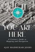 You Are Here: A Citizens Guide to Mapping and Navigation